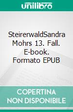 SteirerwaldSandra Mohrs 13. Fall. E-book. Formato EPUB ebook