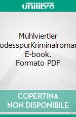 Mühlviertler TodesspurKriminalroman. E-book. Formato PDF ebook di Eva Reichl