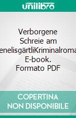 Verborgene Schreie am VrenelisgärtliKriminalroman. E-book. Formato PDF