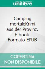 Camping mortaleKrimi aus der Provinz. E-book. Formato EPUB ebook di Michael Boenke