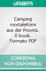 Camping mortaleKrimi aus der Provinz. E-book. Formato PDF ebook