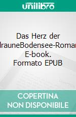 Das Herz der AlrauneBodensee-Roman. E-book. Formato EPUB ebook di Cornelia Haller