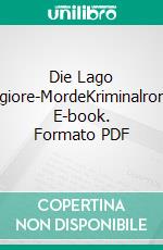 Die Lago Maggiore-MordeKriminalroman. E-book. Formato PDF ebook di Annemarie Regez