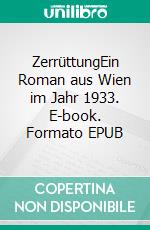 ZerrüttungEin Roman aus Wien im Jahr 1933. E-book. Formato EPUB ebook