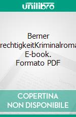 Berner GerechtigkeitKriminalroman. E-book. Formato PDF ebook