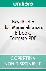 Baselbieter FluchKriminalroman. E-book. Formato PDF ebook