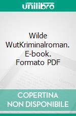 Wilde WutKriminalroman. E-book. Formato PDF ebook