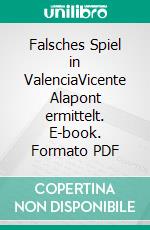Falsches Spiel in ValenciaVicente Alapont ermittelt. E-book. Formato PDF ebook