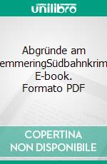 Abgründe am SemmeringSüdbahnkrimi. E-book. Formato PDF ebook