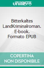Bitterkaltes LandKriminalroman. E-book. Formato EPUB ebook