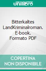 Bitterkaltes LandKriminalroman. E-book. Formato PDF ebook