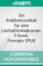 Ein Krabbencocktail für eine LeicheKriminalroman. E-book. Formato EPUB ebook