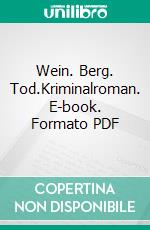 Wein. Berg. Tod.Kriminalroman. E-book. Formato PDF ebook