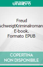 Freud schweigtKriminalroman. E-book. Formato EPUB ebook
