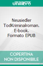 Neusiedler TodKriminalroman. E-book. Formato EPUB ebook