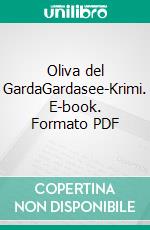 Oliva del GardaGardasee-Krimi. E-book. Formato PDF ebook