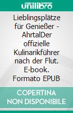 Lieblingsplätze für Genießer - AhrtalDer offizielle Kulinarikführer nach der Flut. E-book. Formato EPUB ebook