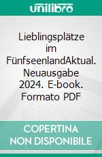 Lieblingsplätze im FünfseenlandAktual. Neuausgabe 2024. E-book. Formato PDF ebook