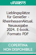 Lieblingsplätze für Genießer - RheinhessenAktual. Neuausgabe 2024. E-book. Formato PDF ebook