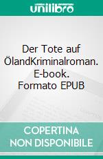 Der Tote auf ÖlandKriminalroman. E-book. Formato EPUB ebook