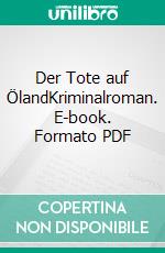 Der Tote auf ÖlandKriminalroman. E-book. Formato PDF ebook