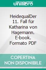 HeidequalDer 11. Fall für Katharina von Hagemann. E-book. Formato PDF ebook