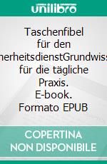 Taschenfibel für den SicherheitsdienstGrundwissen für die tägliche Praxis. E-book. Formato EPUB ebook di Volker Römstedt