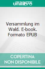 Versammlung im Wald. E-book. Formato EPUB ebook di Simon Käßheimer