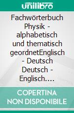 Fachwörterbuch Physik - alphabetisch und thematisch geordnetEnglisch - Deutsch Deutsch - Englisch. E-book. Formato EPUB ebook di Matthias Heidrich