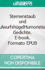 Sternenstaub und MaulwurfshügelHumoristische Gedichte. E-book. Formato EPUB ebook di Inge Rosemann