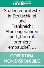 Studentenproteste in Deutschland und Frankreich: Studiengebühren und „Contrat première embauche“. E-book. Formato PDF ebook