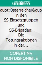 &quot;Österreicher&quot; in den SS-Einsatzgruppen und SS-Brigaden: Die Tötungsaktionen in der Sowjetunion 1941-1942. E-book. Formato PDF ebook