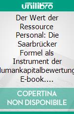 Der Wert der Ressource Personal: Die Saarbrücker Formel als Instrument der Humankapitalbewertung. E-book. Formato PDF ebook