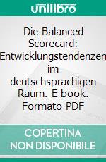 Die Balanced Scorecard: Entwicklungstendenzen im deutschsprachigen Raum. E-book. Formato PDF