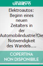 Elektroautos: Beginn eines neuen Zeitalters in der Automobilindustrie?Die Notwendigkeit des Wandels. E-book. Formato PDF ebook