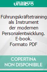 Führungskräftetraining als Instrument der modernen Personalentwicklung. E-book. Formato PDF ebook di Alessandra Palmieri