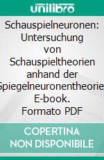 Schauspielneuronen: Untersuchung von Schauspieltheorien anhand der Spiegelneuronentheorie. E-book. Formato PDF ebook