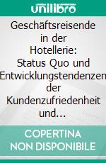 Geschäftsreisende in der Hotellerie: Status Quo und Entwicklungstendenzen der Kundenzufriedenheit und Kundenerwartungen. E-book. Formato PDF ebook di John Fleischer