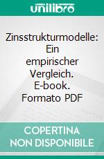 Zinsstrukturmodelle: Ein empirischer Vergleich. E-book. Formato PDF ebook