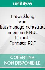 Entwicklung von Qualitätsmanagementstrategien in einem KMU. E-book. Formato PDF ebook