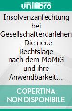 Insolvenzanfechtung bei Gesellschafterdarlehen - Die neue Rechtslage nach dem MoMiG und ihre Anwendbarkeit auf EU-Auslandsgesellschaften. E-book. Formato PDF ebook