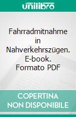 Fahrradmitnahme in Nahverkehrszügen. E-book. Formato PDF ebook