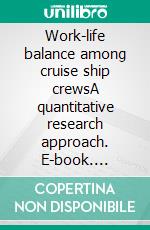Work-life balance among cruise ship crewsA quantitative research approach. E-book. Formato PDF ebook