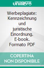 Werbeplagiate: Kennzeichnung und juristische Einordnung. E-book. Formato PDF ebook