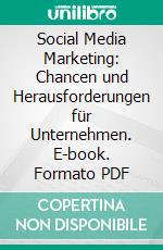 Social Media Marketing: Chancen und Herausforderungen für Unternehmen. E-book. Formato PDF ebook di Eveline Scheerer