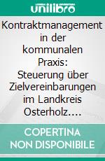 Kontraktmanagement in der kommunalen Praxis: Steuerung über Zielvereinbarungen im Landkreis Osterholz. E-book. Formato PDF