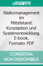 Risikomanagement im Mittelstand: Konzeption und Systementwicklung. E-book. Formato PDF ebook