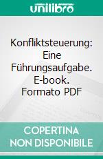 Konfliktsteuerung: Eine Führungsaufgabe. E-book. Formato PDF ebook