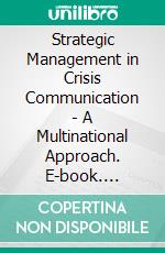 Strategic Management in Crisis Communication - A Multinational Approach. E-book. Formato PDF ebook di Christian Fronz