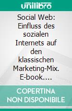 Social Web: Einfluss des sozialen Internets auf den klassischen Marketing-Mix. E-book. Formato PDF ebook di Rike Ladwig